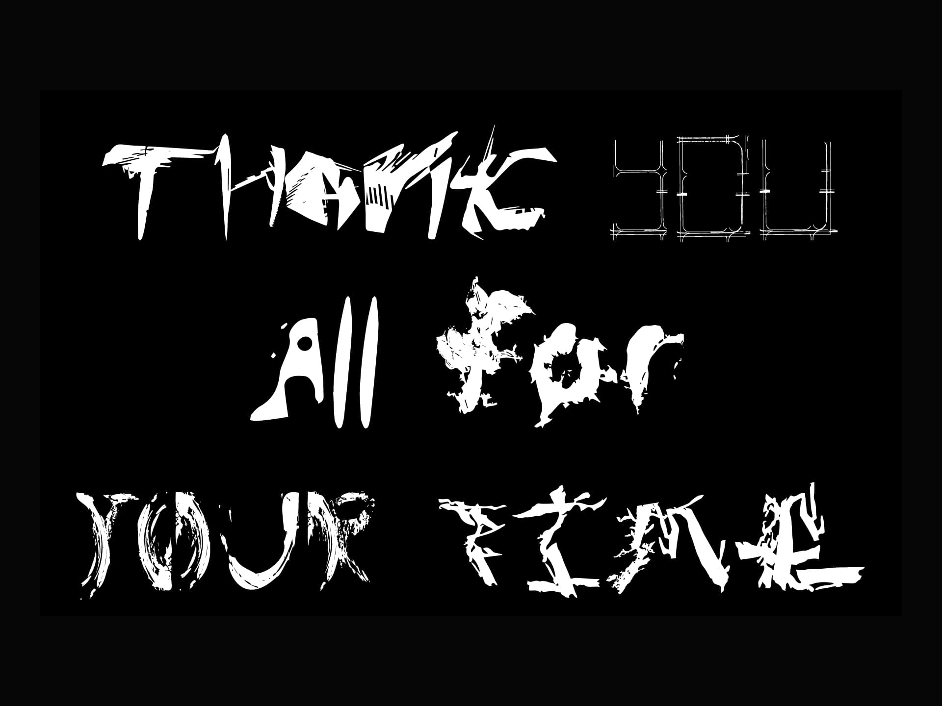 Closing slide (”THANK YOU ALL FOR YOUR TIME”)